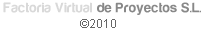 &copy;2004 - 2010 Factoría Virtual de Proyectos, S.L. 